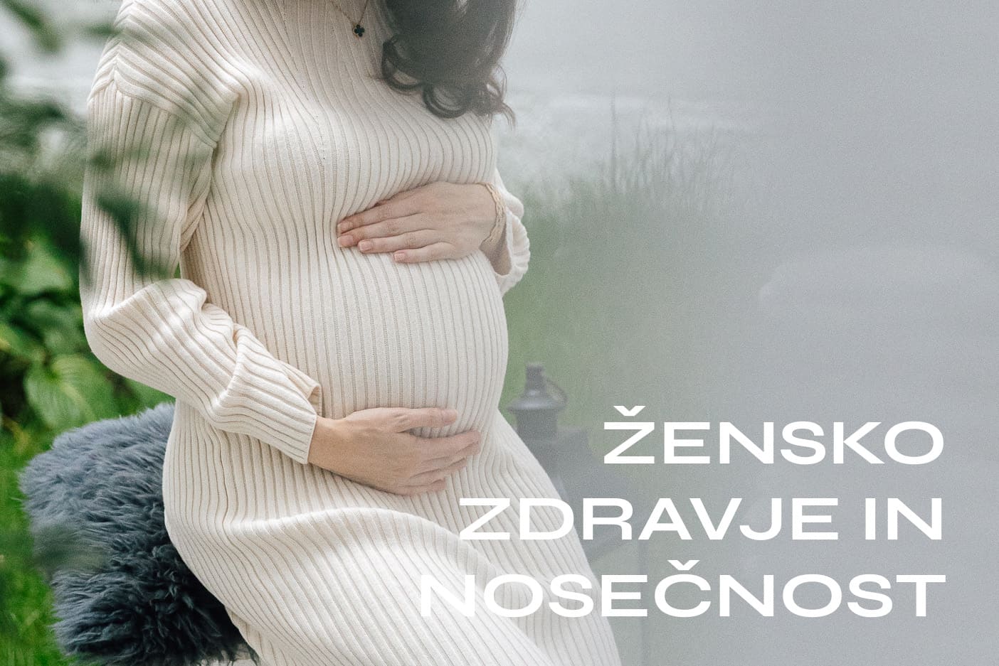ŽENSKO ZDRAVJE IN NOSEČNOST
